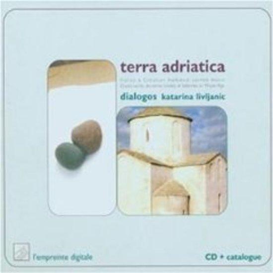 Livljanic, Katarina / Dialogos - Terra Adriatica