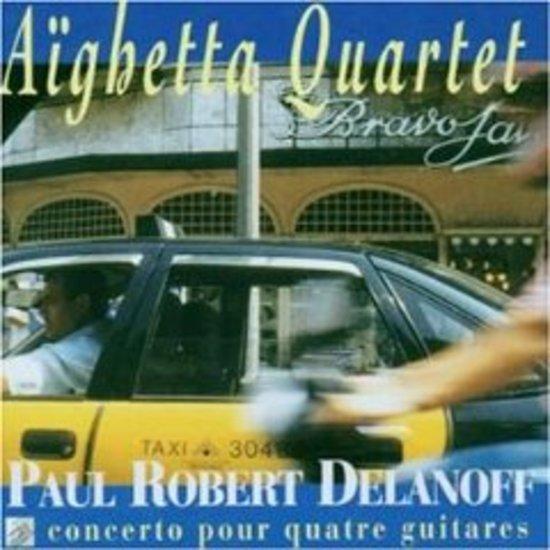 Delanoff / Aighetta Quartet - Paul Robert Delanoff Concerto Pour Quatre Guitares
