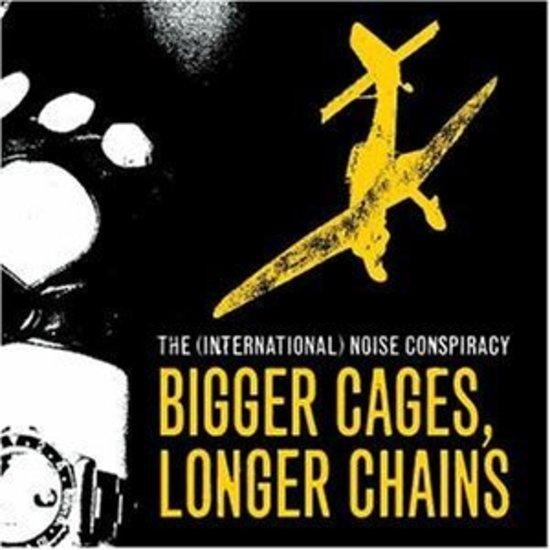 International Noise Conspiracy - Bigger Cages, Longer Chains