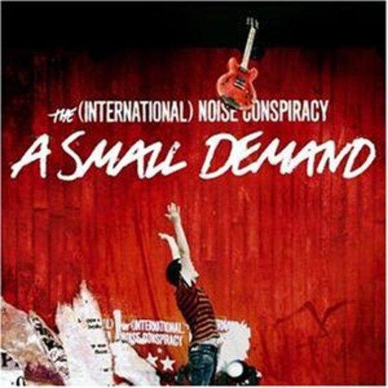 International Noise Conspiracy - A Small Demand