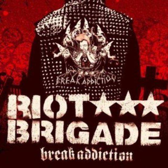 Riot Brigade - Break Addiction