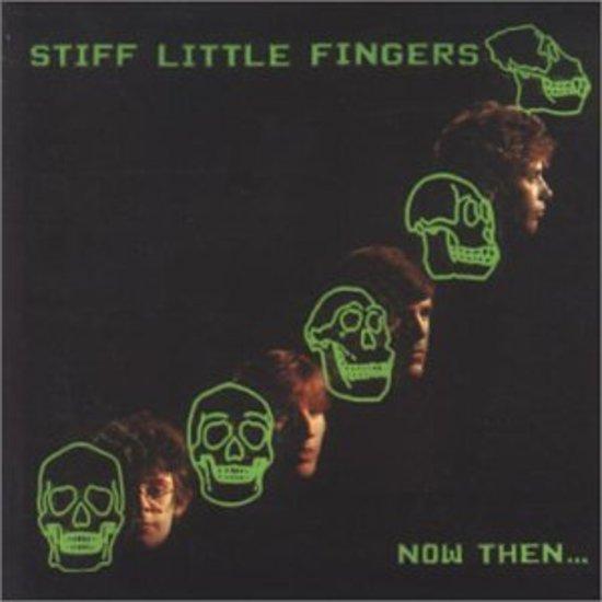 Stiff Little Fingers - Now Then