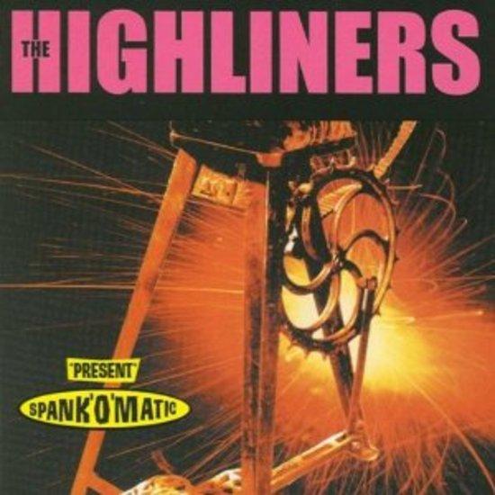 Highliners, the - present Spank O Matic