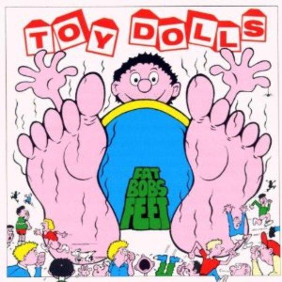 Toy Dolls - Fat Bobs Feet