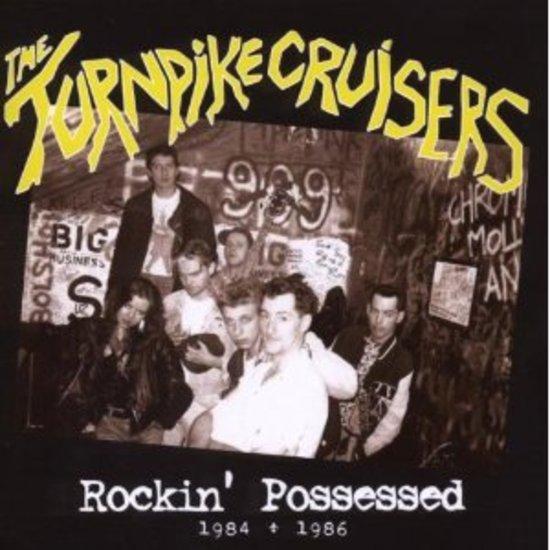 Turnpike Cruisers, the - Rockin' Possessed 1984 + 1986