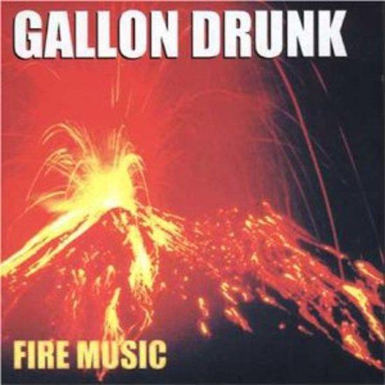 Gallon Drunk - Fire Music