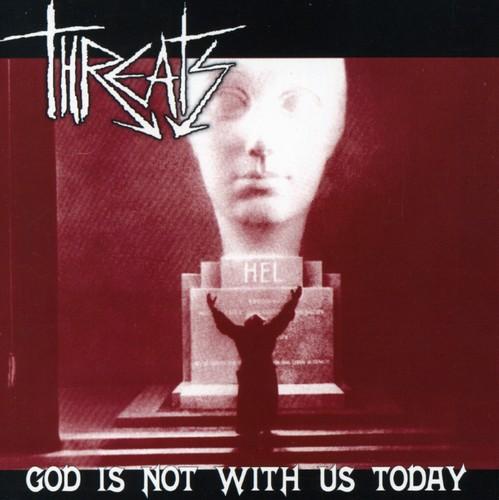 Threats - God Is Not With Us Today