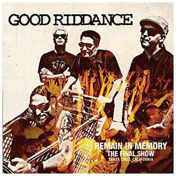 Good Riddance - Remain In Memory - The Final Show