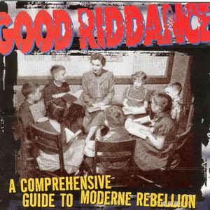 Good Riddance - Comprehensive Guide To Moderne Rebellion