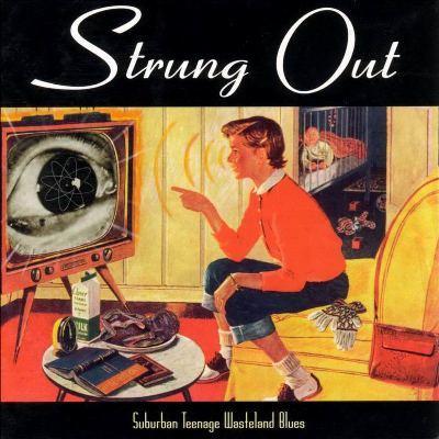 Strung Out - Suburban Teenage Wasteland Blues