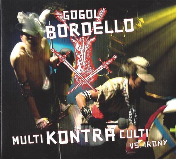 Gogol Bordello - Multi Kontra Culti Vs. Irony