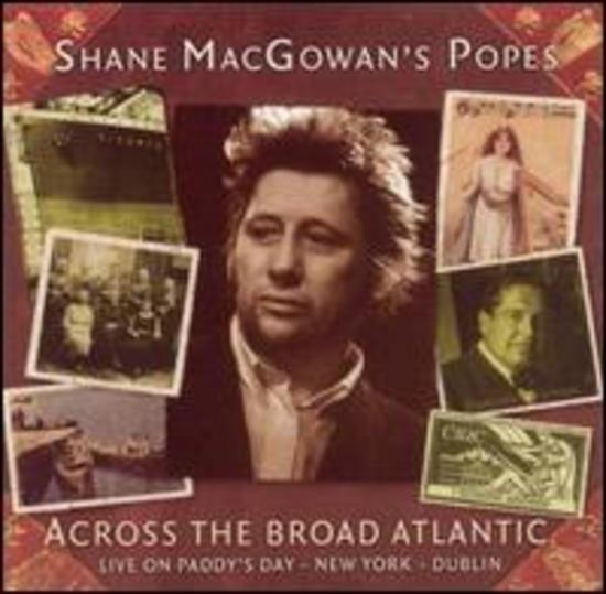 MacGowan, Shane & Popes - Across the Broad Atlantic