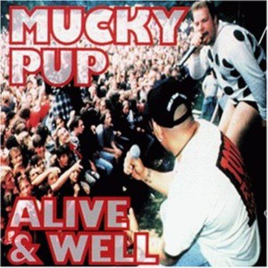 Mucky Pup - Alive & Well