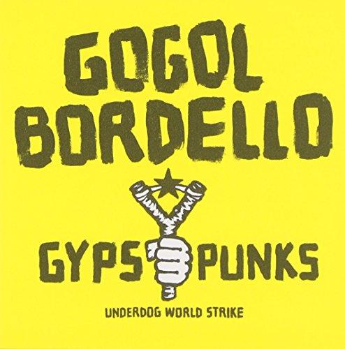 Gogol Bordello - Gypsy Punks Underdog World Strike