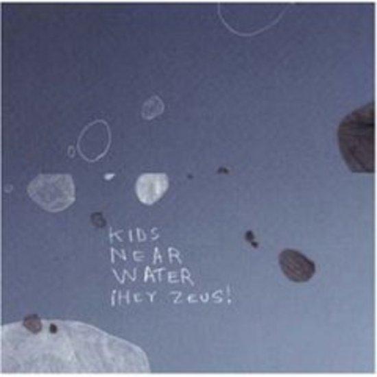 Kids Near Water - Hey Zeus