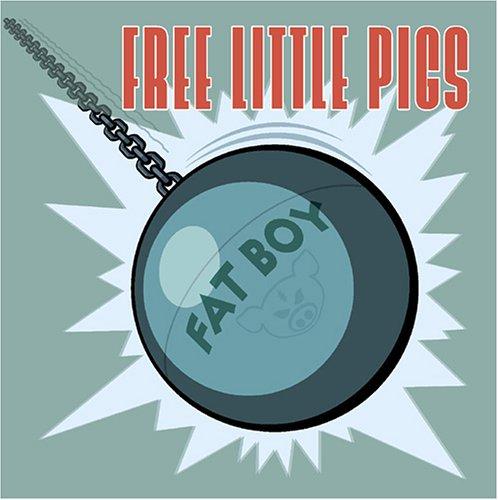 Free Little Pigs - Fat Boy