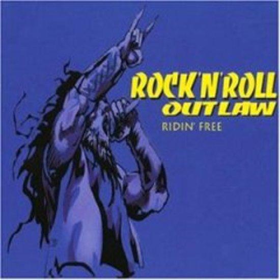 Rock 'N' Roll Outlaw - Ridin' Free