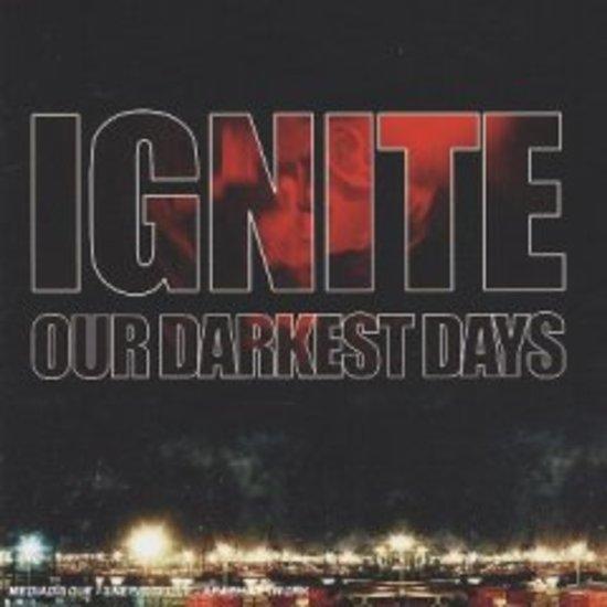 Ignite - Our Darkest Days