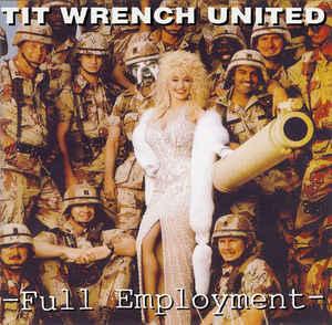 Tit Wrench United - Full Employment