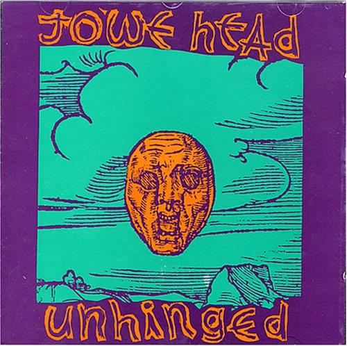 Jowe Head - Unhinged