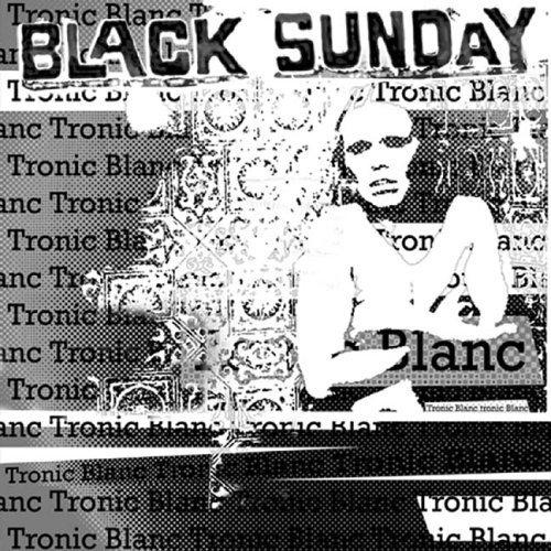 Black Sunday - Tronic Blanc