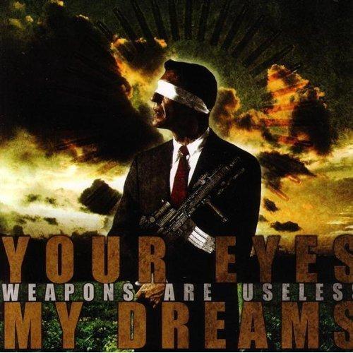 Your Eyes My Dreams - Weapons are Useless