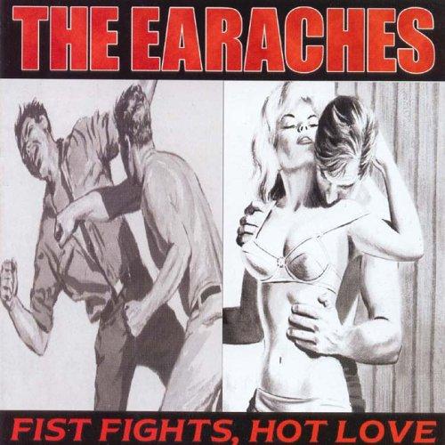 Earaches, the - Fist Fights, Hot Love