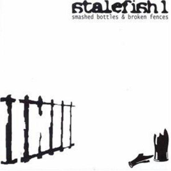 Stalefish 1 - Smashed Bottles & Broken Fences