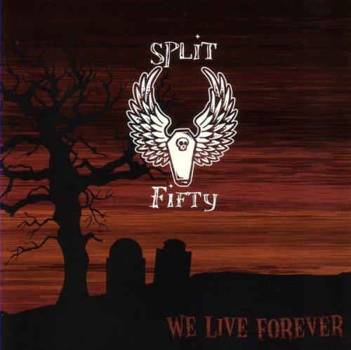 Split Fifty - We Live Forever