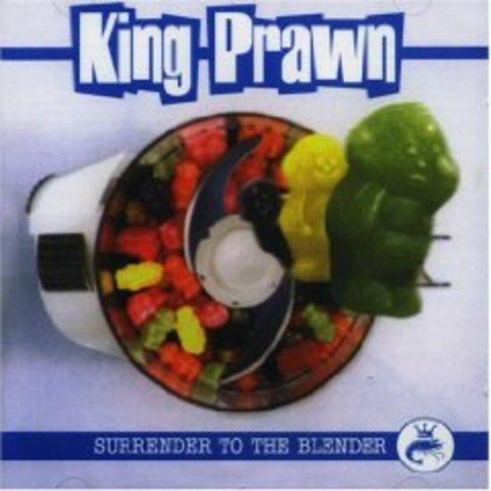 King Prawn - Surrender to the Blender