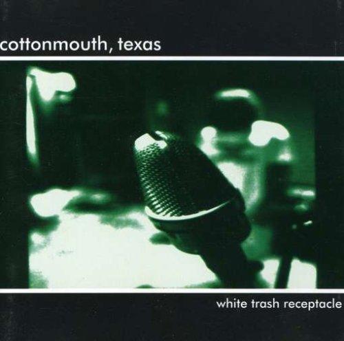 Cottonmouth, Texas - White Trash Receptacle