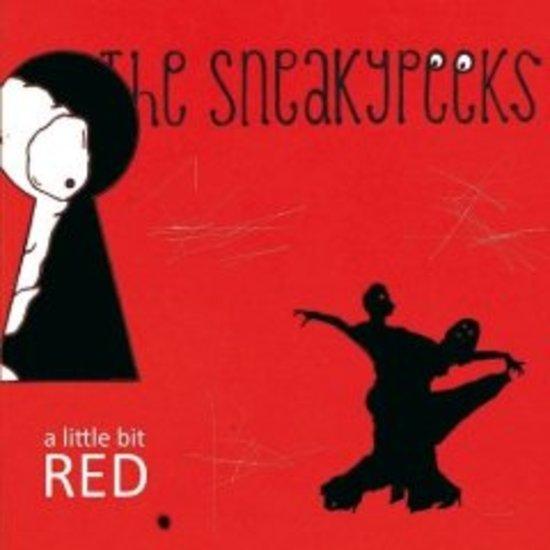 Sneakypeeks, the - A Liitle Bit Red