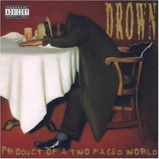 Drown - Product of a Two Faced World