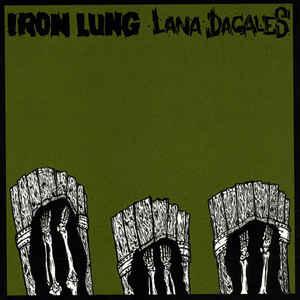 Iron Lung / Lana Dagales - split