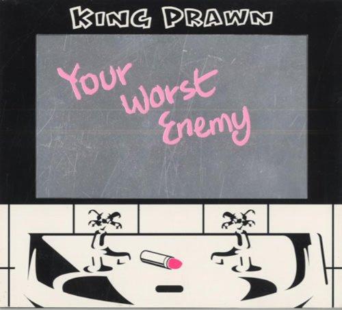 King Prawn - Your Worst Enemy