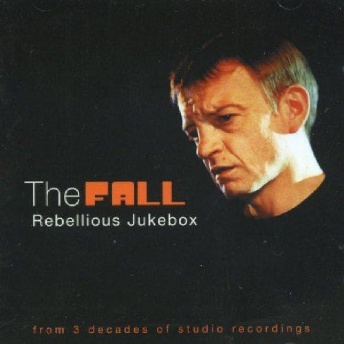 Fall, the - Rebellious Jukebox