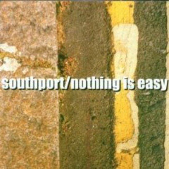 Southport - Nothing is Easy (ex Snuff)