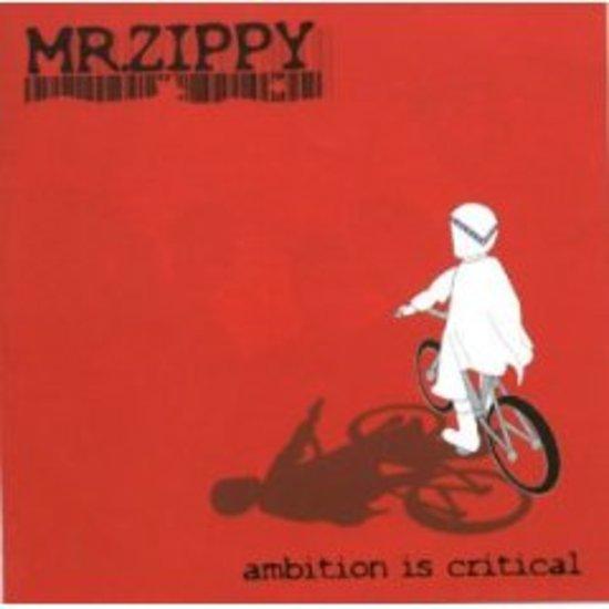 Mr. Zippy - Ambition is Critical