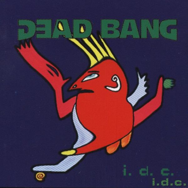 Dead Bang - I. D. C.