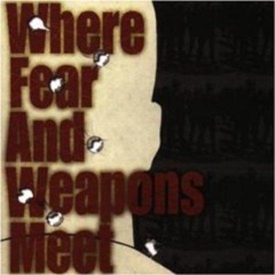 Where Fear an Weapons Meet - same