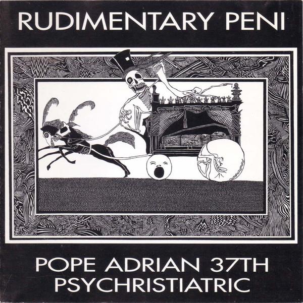 Rudimentary Peni - Pope Adrian 37th Psychristiatric NICK BLINKO