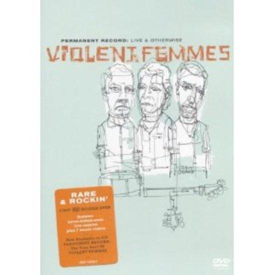 Violent Femmes - Permanent Record Live & Otherwise
