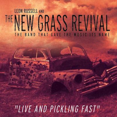 Leon Russell And The New Grass Revival - Live And Pickling Fast
