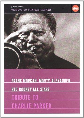 Parker, Charlie Tribute - Frank Morgan / Monty Alexander, Red Rodney All Stars