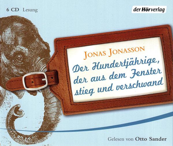 Jonasson, Jonas - Der Hundertjährige, der aus dem Fenster stieg und verschwand 6 CD