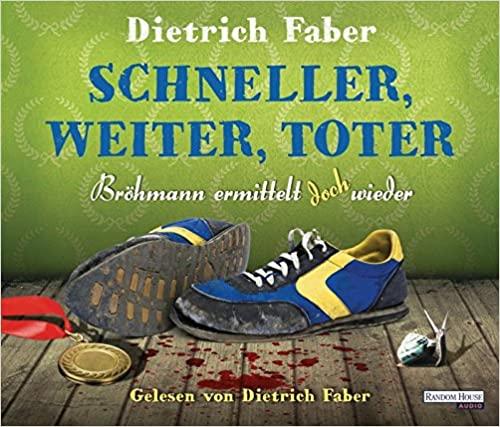 Faber, Dietrich - Schneller, weiter, toter: Bröhmann ermittelt doch wieder 6 CD