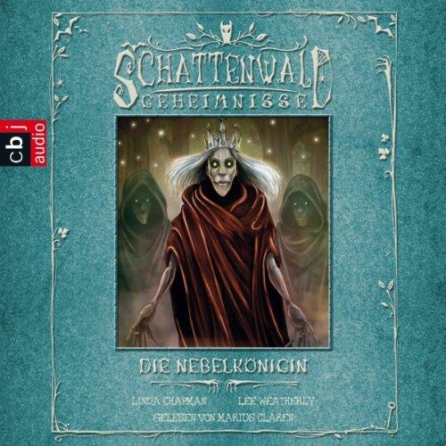 Chapman, Linda & Weatherly, Lee - Die Nebelkönigin: Schattenwald-Geheimnnisse 4