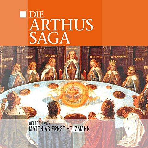 Holzmann, Matthias Ernst - Die Arthus Saga