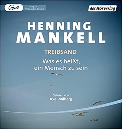 Mankell, Henning - Treibsand: Was es heißt, ein Mensch zu sein