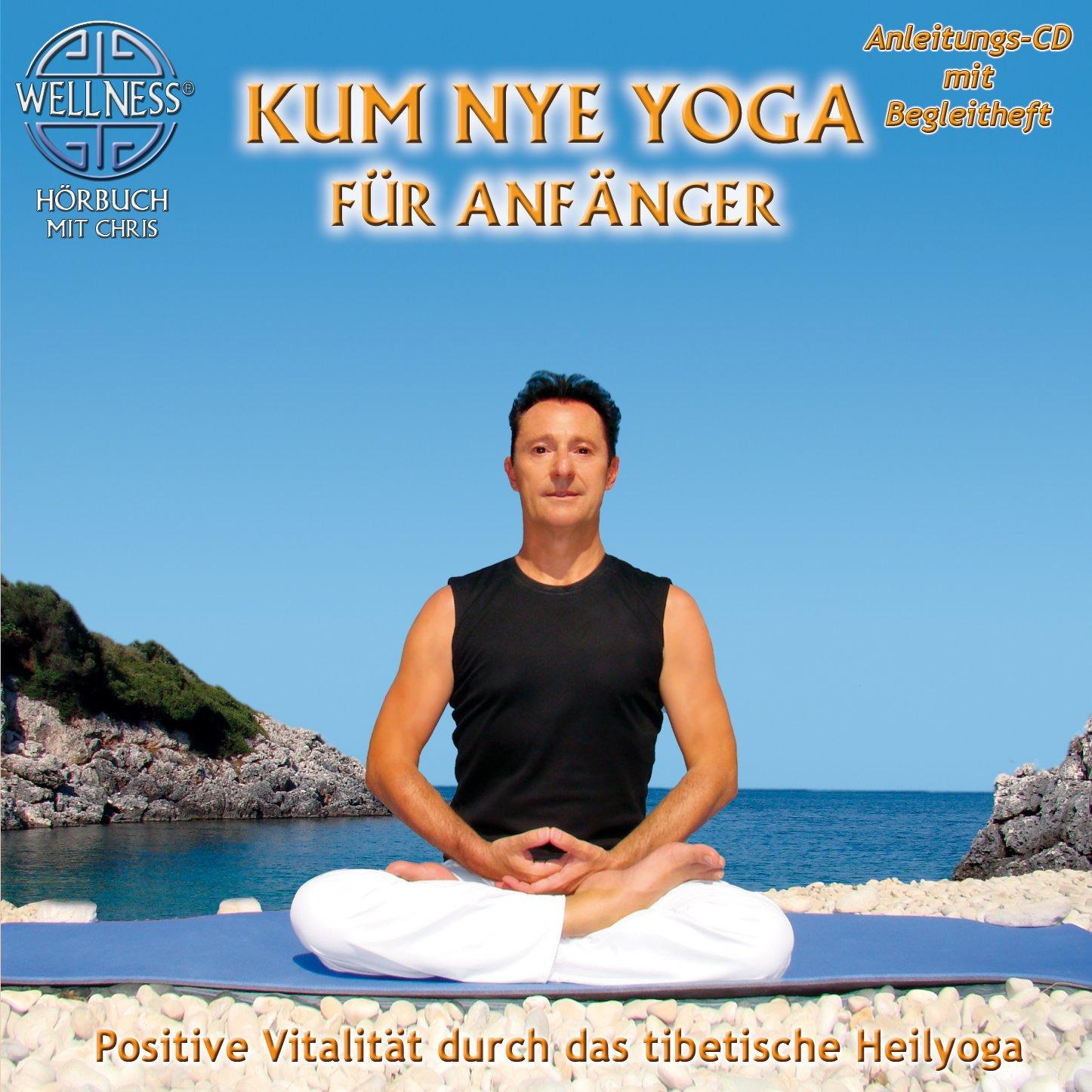 Chris - Kum Nye Yoga für Anfänger - Positive Vitalität durch das tibetische Heilyoga (inkl. Begleitheft)